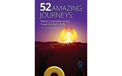 52 Amazing Journeys: Weekly Inspiration as You Travel the Path of Life (Volume 1)