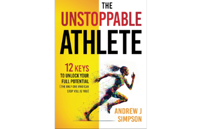 The Unstoppable Athlete: 12 Keys To Unlock Your Full Potential