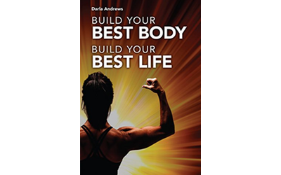 Build Your Best Body, Build Your Best Life