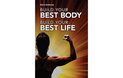 Build Your Best Body, Build Your Best Life