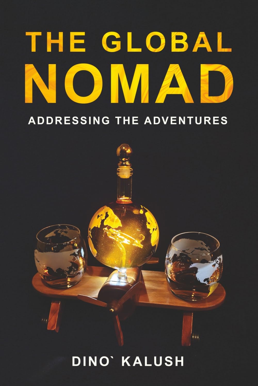 Dino Kalush The Global Nomad Book Cover Dino Kalush The Global Nomad Book Cover
