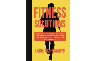 Fitness Solutions: The Systems, Strategies and Tools of Top Personal Trainers and Coaches for a Lifetime of Peak Physical and Mental Health