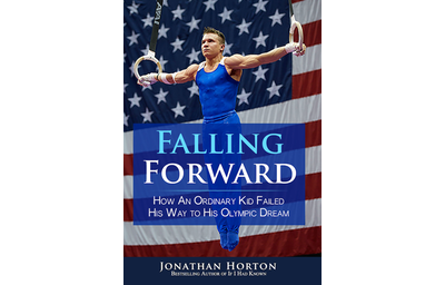 Falling Forward: How An Ordinary Kid Failed His Way to His Olympic Dream