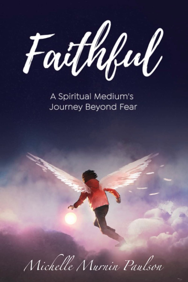 33. Faithful: A Spiritual  Medium’s Journey Beyond Fear l Michelle Paulson