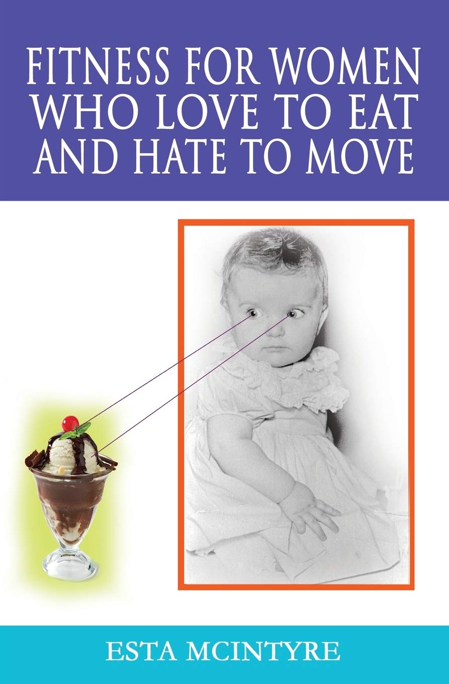 25. Fitness for Women Who Love to Eat and Hate to Move l Esta McIntyre