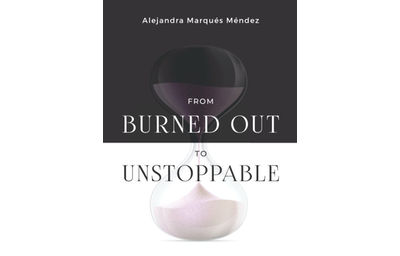 From Burned Out To Unstoppable: A Guide to Becoming Your Most Productive and Balanced Self