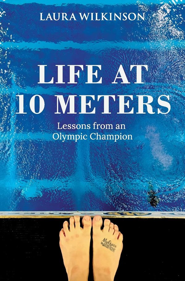 32. Life at 10 Meters: Lessons from an Olympic Champion l Laura Wilkinson