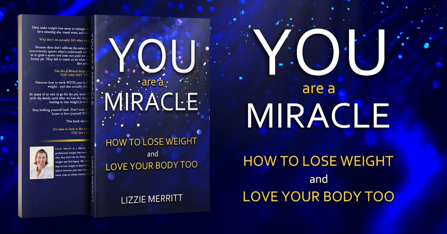 You Are A Miracle: How to Lose Weight and Love Your Body Too