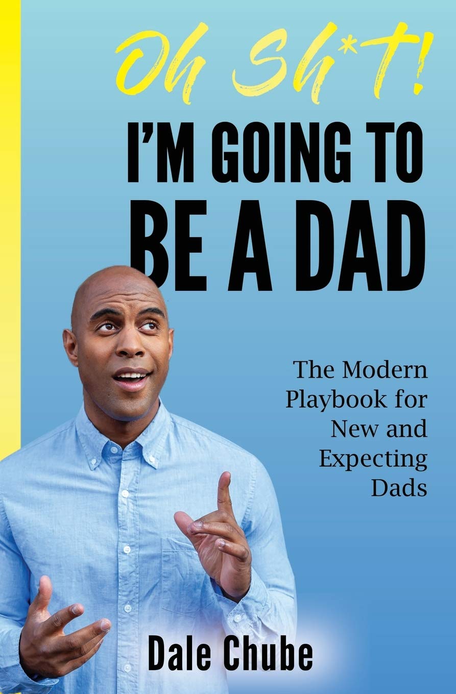Oh Sh-t im Going to Be a Dad Dale Chube