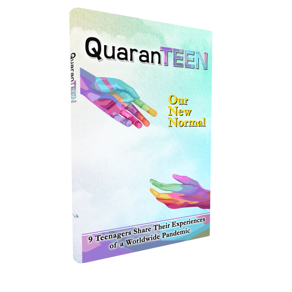 QuaranTEEN: Our New Normal: Nine Teenagers Share Their Experience of a Worldwide Pandemic