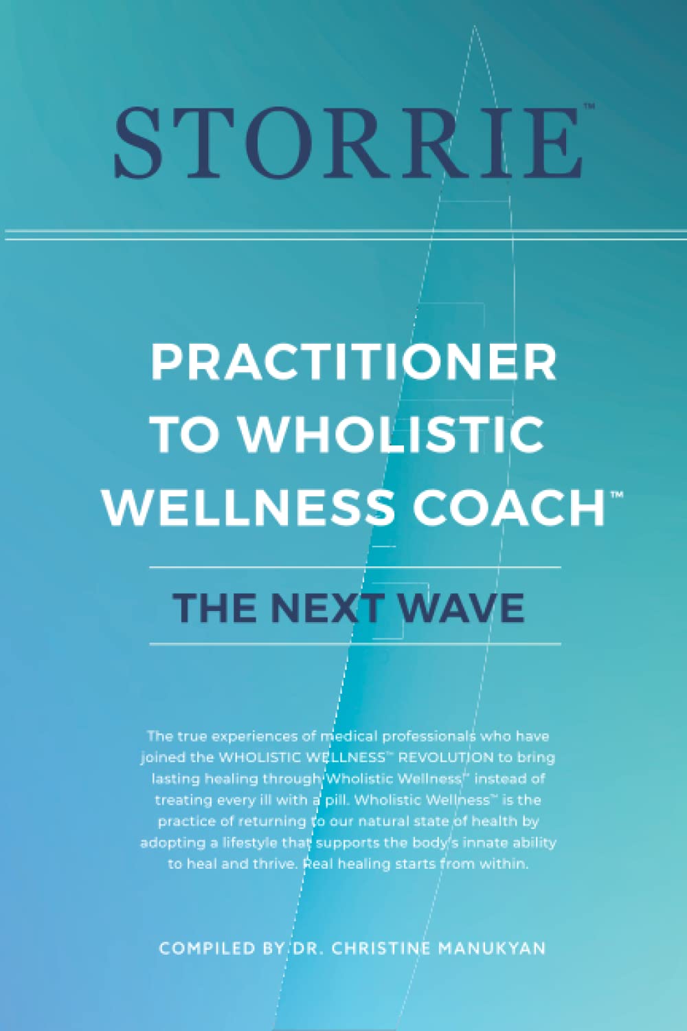 STORRIE- PRACTITIONER TO WHOLISTIC WELLNESS COACH Christine Manukyan Book Cover