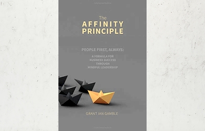 The Affinity Principle: People First, Always: A Formula For Business Success Through Mindful Leadership