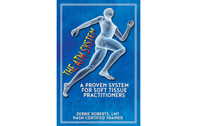 The ATM System: A Proven System for Soft Tissue Practitioners