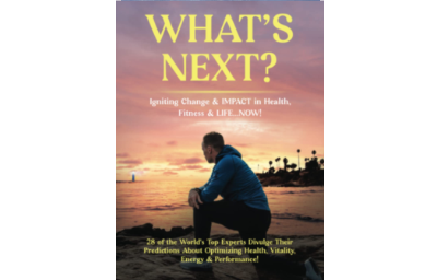 WHAT’S NEXT?: Igniting Change & IMPACT in Health, Fitness & Life…NOW!!!